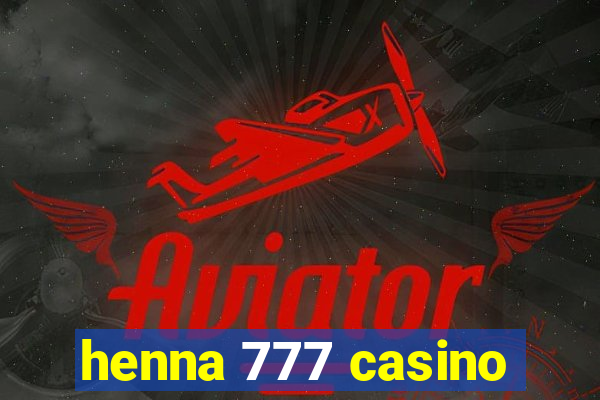 henna 777 casino